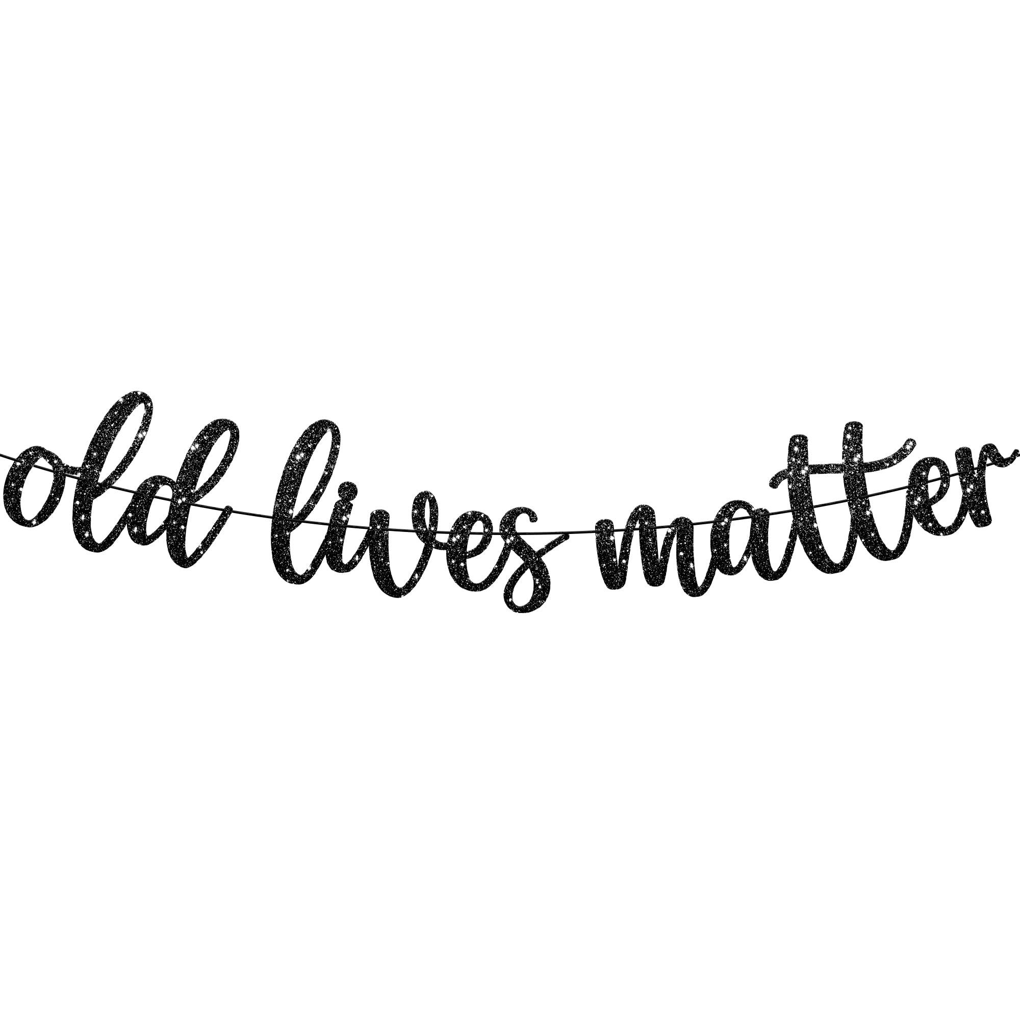 KatchOn KatchOn, Black Old Lives Matter Banner - Glitter, 10 Feet | Retirement Party Decorations, 80th Birthday Decorations for Men | Black Old Lives Still Matter Banner for Funny Over The Hill Decorations