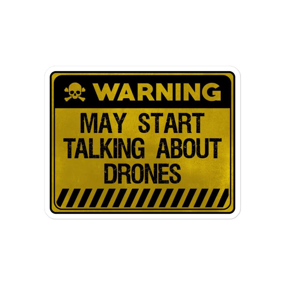 Generic Drones Warning Sign Funny Warning May Spontaneously Start Talking About Drones Funny Warning Drones Lover